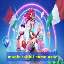 magic rabbit como usar